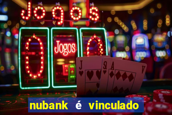 nubank é vinculado a qual banco